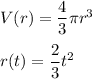 V(r)=\dfrac{4}{3}\pi r^3\\ \\r(t)=\dfrac{2}{3}t^2