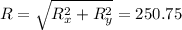R=\sqrt{R_x^2 + R_y^2} = 250.75