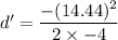 d'=\dfrac{-(14.44)^2}{2\times -4}