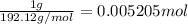 \frac{1 g}{192.12 g/mol}=0.005205 mol