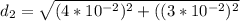 d_{2} =\sqrt{(4*10^{-2})^{2}+((3*10^{-2})^{2} }
