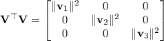 \mathbf V^\top\mathbf V=\begin{bmatrix}\|\mathbf v_1\|^2&0&0\\0&\|\mathbf v_2\|^2&0\\0&0&\|\mathbf v_3\|^2\end{bmatrix}