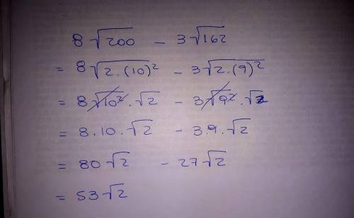 Can someone pls  me with my math homework?   simplify  8 sqrt 200 - 3 sqrt 162