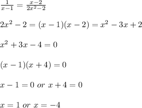 \frac{1}{x-1} = \frac{x-2}{2x^2-2}  \\  \\ 2x^2-2=(x-1)(x-2)=x^2-3x+2 \\  \\ x^2+3x-4=0 \\  \\ (x-1)(x+4)=0 \\  \\ x-1=0 \ or \ x+4=0 \\  \\ x=1 \ or \ x=-4
