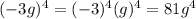 (-3g)^{4} = (-3)^{4} (g)^{4} =81 g^{4}