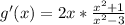 g'(x) = 2x*\frac{ x^2 +1}{x^2 -3}