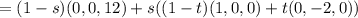 = (1 - s)(0,0,12) + s((1-t)(1,0,0) + t(0, -2, 0))
