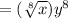 = (\sqrt[8]{x})  y^{8}