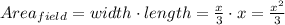 Area_{field}=width \cdot length= \frac{x}{3} \cdot x= \frac{ x^{2} }{3}