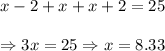 x - 2 + x + x + 2 = 25 \\  \\ \Rightarrow3x=25\Rightarrow x=8.33