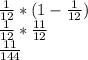 \frac{1}{12}*(1-\frac{1}{12})\\\frac{1}{12}*\frac{11}{12}\\\frac{11}{144}