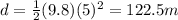 d=\frac{1}{2}(9.8)(5)^2=122.5 m