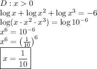 D:x0\\&#10;\log x+\log x^2+\log x^3=-6\\&#10;\log (x\cdot x^2\cdot x^3)=\log 10^{-6}\\&#10;x^6=10^{-6}\\&#10;x^6=\left(\frac{1}{10}\right)^6\\ \boxed{x=\frac{1}{10}}