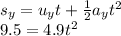 s_{y}=u_{y}t+\frac{1}{2}a_{y}t^{2}\\9.5=4.9t^{2}