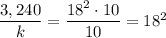 \dfrac{3,240}{k}=\dfrac{18^2\cdot 10}{10}=18^2