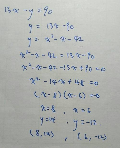 Solve the system of equations. 13x−y=90  y=x^2−x−42  enter your answers in the boxes.