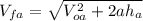 V_{fa}=\sqrt{V_{oa}^{2}+2ah_{a}}