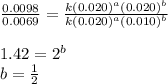 \frac{0.0098}{0.0069}=\frac{k(0.020)^a(0.020)^b}{k(0.020)^a(0.010)^b}\\\\1.42=2^b\\b=\frac{1}{2}