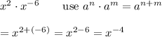 x^2\cdot x^{-6}\qquad\text{use}\ a^n\cdot a^m=a^{n+m}\\\\=x^{2+(-6)}=x^{2-6}=x^{-4}