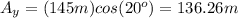 A_{y}=(145m)cos(20^{o})=136.26m