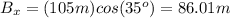 B_{x}=(105m)cos(35^{o})=86.01m