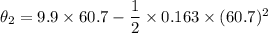 \theta_{2}=9.9\times60.7-\dfrac{1}{2}\times0.163\times(60.7)^2