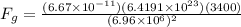 F_g = \frac{(6.67\times 10^{-11})(6.4191 \times 10^{23})(3400)}{(6.96\times 10^6)^2}