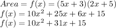 Area = f(x) = (5x+3)(2x+5)\\f(x)=10x^2 + 25x + 6x + 15\\f(x)=10x^2 + 31x + 15