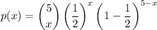 p(x)=\dbinom5x\left(\dfrac12\right)^x\left(1-\dfrac12\right)^{5-x}