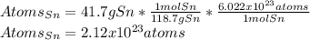 Atoms_{Sn}=41.7gSn*\frac{1molSn}{118.7gSn} *\frac{6.022x10^{23}atoms}{1molSn} \\Atoms_{Sn}=2.12x10^{23}atoms