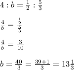 4:b= \frac{1}{2}:\frac{5}{3}\\\\\frac{4}{b}=\frac{\frac{1}{2}}{\frac{5}{3}}\\\\\frac{4}{b}=\frac{3}{10}\\\\b=\frac{40}{3}=\frac{39+1}{3}=13\frac{1}{3}