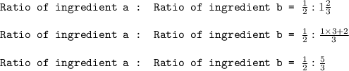 \texttt{Ratio of ingredient a : Ratio of ingredient b = }\frac{1}{2}:1\frac{2}{3}\\\\\texttt{Ratio of ingredient a : Ratio of ingredient b = }\frac{1}{2}:\frac{1\times 3+2}{3}\\\\\texttt{Ratio of ingredient a : Ratio of ingredient b = }\frac{1}{2}:\frac{5}{3}