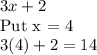 3x + 2\\\text{Put x = 4}\\3(4) + 2 = 14