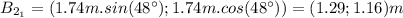 B_{2_{1}}=(1.74m.sin(48^\circ ) ; 1.74m.cos(48^\circ ) ) = (1.29 ; 1.16)m