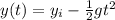 y(t)=y_i-\frac{1}{2}gt^2