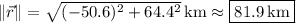 \|\vec r\|=\sqrt{(-50.6)^2+64.4^2}\,\mathrm{km}\approx\boxed{81.9\,\mathrm{km}}