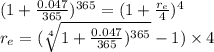 (1+\frac{0.047}{365} )^{365}  = (1+\frac{r_e}{4} )^{4} \\r_e = (\sqrt[4]{1+\frac{0.047}{365} )^{365}} - 1)\times 4