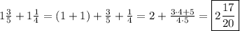 1\frac{3}5+1\frac{1}4=(1+1)+\frac{3}5+\frac{1}4=2+\frac{3\cdot4+5}{4\cdot5}=\boxed{2\frac{17}{20}}