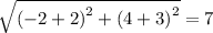 \sqrt{\left ( -2+2 \right )^2+\left ( 4+3 \right )^2}=7