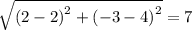 \sqrt{\left ( 2-2 \right )^2+\left ( -3-4 \right )^2}=7