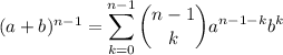 (a+b)^{n-1}=\displaystyle\sum_{k=0}^{n-1}\binom{n-1}ka^{n-1-k}b^k
