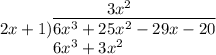 \phantom{2x+1)6x^{3}+2}3x^{2}\\2x+1)\overline{6x^{3}+25x^{2}-29x-20}\\\phantom{2x+1)} 6x^{3}+3x^{2}