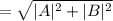 = \sqrt{|A|^{2}+|B|^{2}}