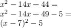 x^2-14x+44=\\&#10;x^2-14x+49-5=\\&#10;(x-7)^2-5