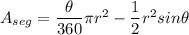 A_{seg}=\dfrac{\theta}{360}\pi r^2-\dfrac{1}{2}r^2sin\theta