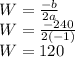 W = \frac{-b}{2a} \\W= \frac{-240}{2(-1)} \\W = 120