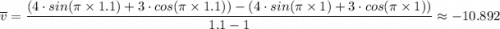 \overline v= \dfrac{(4 \cdot sin(\pi \times 1.1) + 3\cdot cos(\pi \times 1.1)) - (4 \cdot sin(\pi \times 1) + 3\cdot cos(\pi \times 1)) }{1.1 - 1}  \approx -10.892