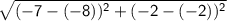 \sf\sqrt{(-7-(-8))^2+(-2-(-2))^2}