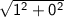 \sf\sqrt{1^2+0^2}