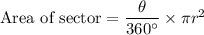 \text{Area of sector}= \dfrac{\theta}{360^\circ}\times \pi r^2